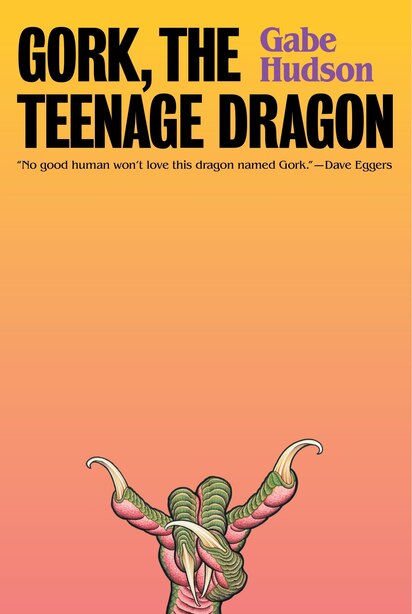 Gork The Teenage Dragon A Novel Livre De Gabe Hudson