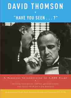 "have You Seen . . . ?": A Personal Introduction To 1,000 Films by David Thomson