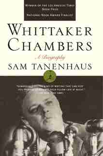 Whittaker Chambers: A Biography by Sam Tanenhaus