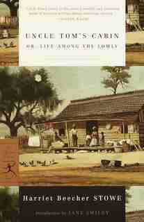 Uncle Tom's Cabin: Or, Life Among The Lowly by Harriet Beecher Stowe
