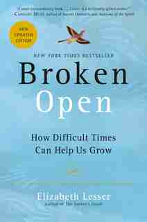 Broken Open: How Difficult Times Can Help Us Grow by Elizabeth Lesser