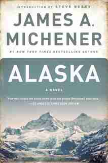 Alaska: A Novel by James A. Michener