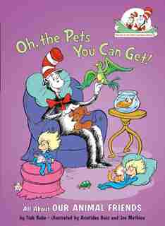 Oh, the Pets You Can Get!: All About Our Animal Friends by Tish Rabe