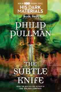 His Dark Materials: The Subtle Knife (book 2) by Philip Pullman