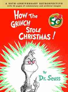 How the Grinch Stole Christmas Anniversary Edition: A 50th Anniversary Retrospective by Charles Cohen