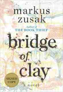 Bridge Of Clay (signed Edition) by Markus Zusak