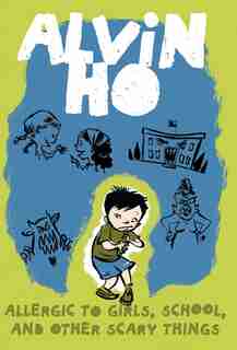 Alvin Ho: Allergic To Girls, School, And Other Scary Things by Lenore Look