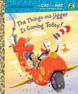 The Thinga-ma-jigger Is Coming Today! (dr. Seuss/cat In The Hat) by Tish Rabe