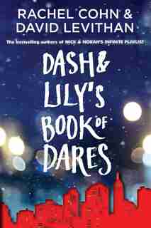 Dash & Lily's Book Of Dares by Rachel Cohn