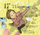 17 Things I'm Not Allowed To Do Anymore