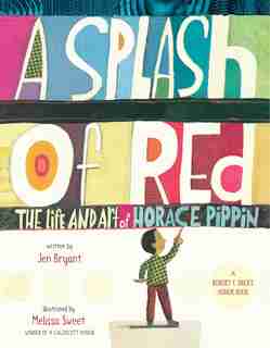 A Splash Of Red: The Life And Art Of Horace Pippin de Jen Bryant