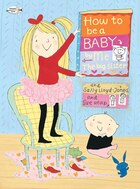 How To Be A Baby . . . By Me, The Big Sister