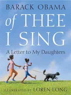 Of Thee I Sing: A Letter To My Daughters by BARACK OBAMA