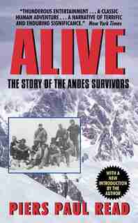 Alive: The Story of the Andes Survivors by PIERS PAUL READ