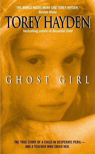 Ghost Girl Book By Torey Hayden Mass Market Paperback Www Chapters Indigo Ca