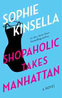 Shopaholic Takes Manhattan: A Novel by Sophie Kinsella