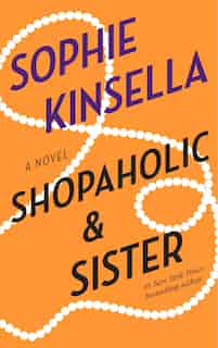 Shopaholic & Sister: A Novel by Sophie Kinsella