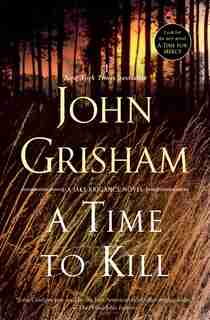 A Time To Kill: A Jake Brigance Novel by John Grisham
