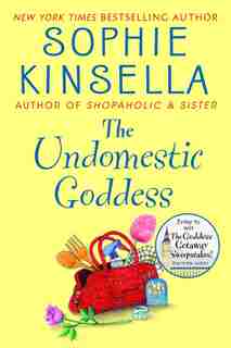 The Undomestic Goddess: A Novel by Sophie Kinsella