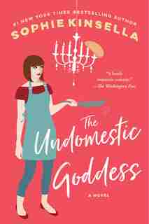 The Undomestic Goddess: A Novel by Sophie Kinsella