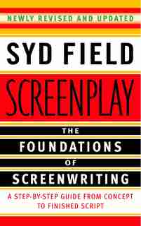 Screenplay: The Foundations Of Screenwriting by Syd Field