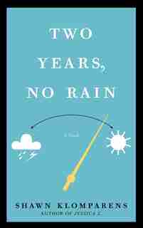 Two Years, No Rain: A Novel by Shawn Klomparens