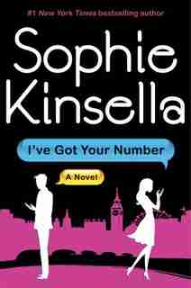 I've Got Your Number: A Novel by Sophie Kinsella