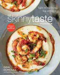 The Skinnytaste Cookbook: Light On Calories, Big On Flavor by Gina Homolka
