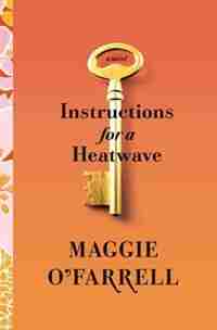 Instructions For A Heat Wave by Maggie O'Farrell