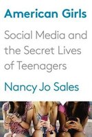 American Girls: Social Media And The Secret Lives Of Teenagers