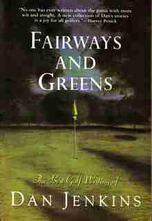 Fairways And Greens by Dan Jenkins