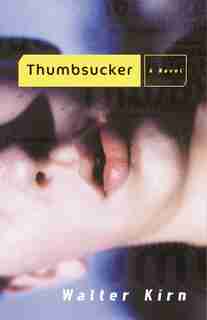 Thumbsucker: A Novel by Walter Kirn
