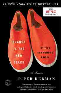 Orange Is The New Black: My Year In A Women's Prison by Piper Kerman