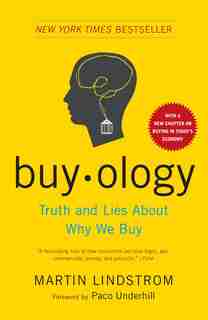 Buyology: Truth And Lies About Why We Buy by Martin Lindstrom
