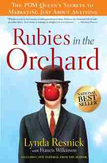 Rubies In The Orchard: The Pom Queen's Secrets To Marketing Just About Anything by Lynda Resnick