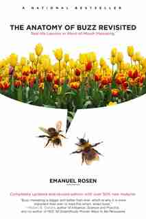 The Anatomy Of Buzz Revisited: Real-life Lessons In Word-of-mouth Marketing by Emanuel Rosen
