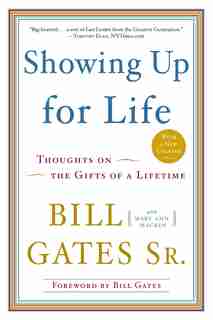 Showing Up For Life: Thoughts On The Gifts Of A Lifetime by Bill Gates