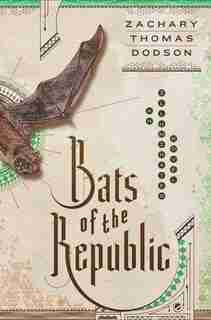Bats Of The Republic: An Illuminated Novel by Z Dodson