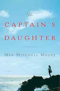 CAPTS DAUGHTER: A Novel by Meg Mitchell Moore