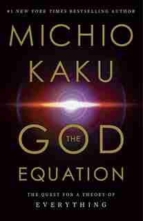 The God Equation: The Quest for a Theory of Everything by Michio Kaku