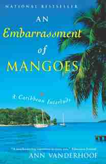 An Embarrassment Of Mangoes by Ann Vanderhoof