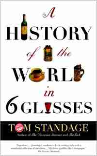 A History of the World in Six Glasses by Tom Standage