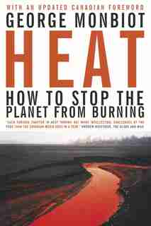 Heat: How To Stop The Planet From Burning by George Monbiot