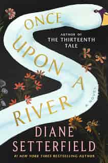 Once Upon A River by Diane Setterfield