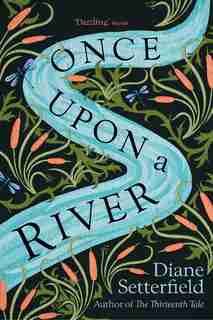 Once Upon A River by Diane Setterfield