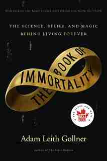 The Book Of Immortality by Adam Leith Gollner