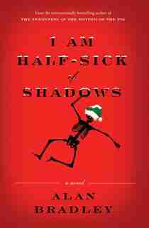 I Am Half-sick Of Shadows by Alan Bradley
