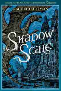 Shadow Scale: A Companion To Seraphina by Rachel Hartman