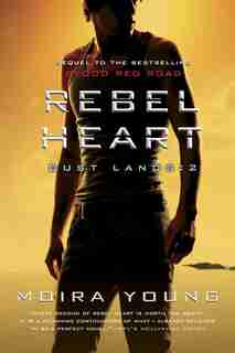 Rebel Heart: Dust Lands: 2 by Moira Young