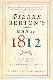 Pierre Berton's War Of 1812 by Pierre Berton